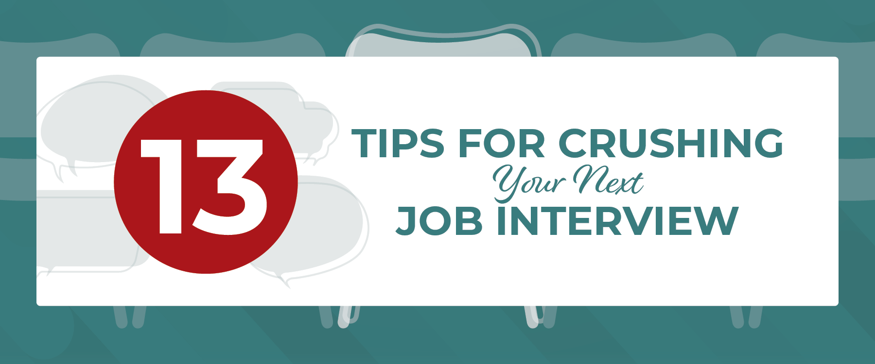 13 Tips for Crushing Your Next Job Interview